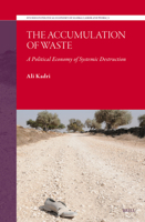 The Accumulation of Waste: A Political Economy of Systemic Destruction 9004548017 Book Cover