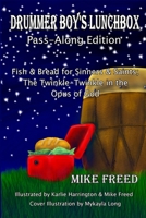 Drummer Boy's Lunchbox: Fish & Bread for Sinners & Saints; The Twinkle Twinkle in the Opus of God 1723995452 Book Cover
