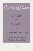 Grab and Grace or It's the Second Step - Companion and Sequel to The House by the Stable 1528708571 Book Cover