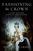 Fashioning the Crown: A Story of Power and Couture B0FCDCLYMR Book Cover
