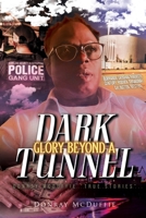Glory Beyond A Dark Tunnel: Donray McDuffie "True Stories" 1778835597 Book Cover