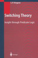 Switching Theory: Insight through Predicate Logic 3642073182 Book Cover