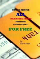 How to Remove ALL Negative Items from your Credit Report: Do It Yourself Guide to Dramatically Increase Your Credit Rating 1484042298 Book Cover