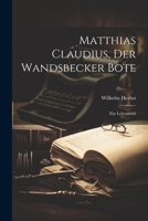 Matthias Claudius, Der Wandsbecker Bote: Ein Lebensbild 102282158X Book Cover