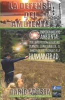 La defensa del ambiente: Empoderamiento ambiental por la protección de nuestro planeta, la naturaleza, el ambiente, los animales y la humanidad (Spanish Edition) 8418447591 Book Cover