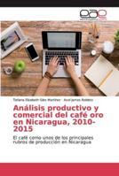 Análisis productivo y comercial del café oro en Nicaragua, 2010-2015 6139299896 Book Cover
