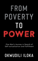 FROM POVERTY TO POWER: One Man’s Journey in Search for Self-actualization and Fulfillment 9785787923 Book Cover