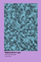 Mathematical Logic: and Proof Techniques 1779660065 Book Cover