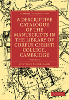 A Descriptive Catalogue of the Manuscripts in the Library of Caius and Caius College, Vol. 1 (Classic Reprint) 1022042319 Book Cover