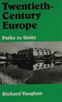 Twentieth-Century Europe: Paths to Unity 0064971724 Book Cover