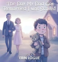 The Day My Dad Got Remarried I was Scared B0GHBTFLB2 Book Cover