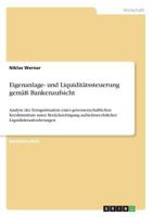 Eigenanlage- und Liquidit�tssteuerung gem�� Bankenaufsicht: Analyse der Ertragssituation eines genossenschaftlichen Kreditinstituts unter Ber�cksichtigung aufsichtsrechtlicher Liquidit�tsanforderungen 3668393869 Book Cover
