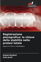 Registrazione piezografica: la chiave della stabilità nella protesi totale (Italian Edition) 6209484611 Book Cover