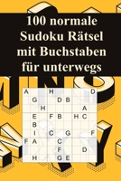 100 normale Sudoku R�tsel mit Buchstaben f�r unterwegs: F�r Fortgeschrittene geeignet / Alternative zum normalen Sudoku / Tolles Geschenk f�r Sudoku-Fans / Praktisch f�r unterwegs / Gro�druck 1071367382 Book Cover