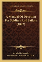 A Manual of Devotion for Soldiers and Sailors 1022151312 Book Cover