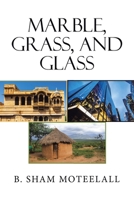 Marble, Grass, and Glass 1664189475 Book Cover