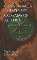 Cannonballs and the Sky-Corsairs of Aetheria B0FTVMKWHP Book Cover