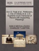 Don O. Feak et al., Petitioners, v. City of Toledo et al. U.S. Supreme Court Transcript of Record with Supporting Pleadings 1270435906 Book Cover