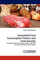 Household Food Consumption Pattern and Food Security 3843364990 Book Cover