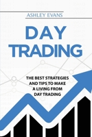 Day Trading: The Best Strategies And Tips To Make A Living From Day Trading 1802142916 Book Cover