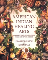 American Indian Healing Arts: Herbs, Rituals, and Remedies for Every Season of Life (Healing Arts) 0553378813 Book Cover
