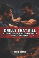 Drills That Kill: A Collection of Functional Drills For Self Defense B0GF1WHW52 Book Cover