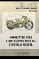 Motorcycle, Solo (Harley Davidson Model Wla) by: United States. War Department 1542692059 Book Cover
