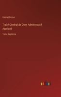 Trait� G�n�ral de Droit Administratif Appliqu�: Tome Septi�me 3368210211 Book Cover