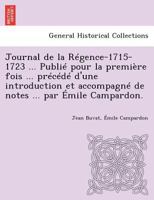 Journal de La Regence, 1715-1723, Publ. Par E. Campardon... 1017783802 Book Cover