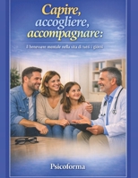 Capire, accogliere, accompagnare: il benessere mentale nella vita di tutti i giorni (Italian Edition) B0FR4FQ81Z Book Cover