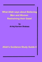 What Allah says about Believing men and women restraining their gaze! 1714458903 Book Cover