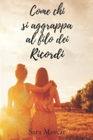 Come chi si aggrappa al filo dei ricordi 1983037818 Book Cover