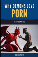 Why Demons Love Porn (Part One): A Revelation B0F1942WWN Book Cover
