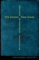 The Wicked John Goode 1948316447 Book Cover