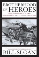 Brotherhood of Heroes: The Marines at Peleliu, 1944--The Bloodiest Battle of the Pacific War 0743260104 Book Cover