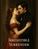 Irresistible Surrender B0DN5MJZJS Book Cover