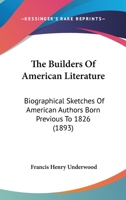 The Builders of American Literature 1164915061 Book Cover