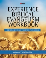 Experience Biblical Evangelism Workbook: Practical Insight for Daily Evangelism 2nd edition 1662888058 Book Cover