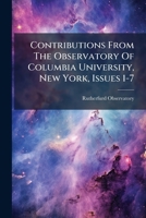 Contributions From The Observatory Of Columbia University, New York, Issues 1-7... 1246941813 Book Cover