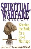 Spiritual Warfare in Marriage: Winning the Battle for a Godly Marriage 1931667780 Book Cover