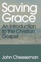 Saving Grace: An Introduction to the Christian Gospel 1800404816 Book Cover