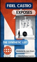 Fidel Castro Exposes the Synthetic Left 1678159379 Book Cover