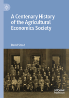 A Centenary History of the Agricultural Economics Society 3032167264 Book Cover
