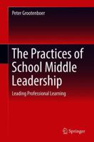 The Practices of School Middle Leadership: Leading Professional Learning 9811307660 Book Cover