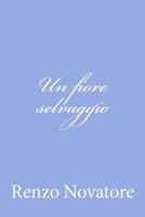 Un fiore selvaggio 1479344494 Book Cover