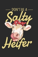 Don't be a Salty Heifer: Farm Journal 6x9 Inch Blank Lined Notebook Cow Farm Farmer Animal 1692346725 Book Cover