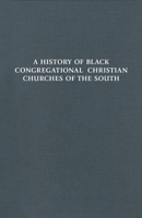 A History of Black Congregational Christian Churches of the South (Classic Reprint) 0829818367 Book Cover