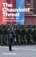 Chauvinist Threat : Russia's War and the West's Response 1509567712 Book Cover