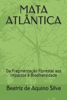 Mata Atlântica: Da Fragmentação Florestal aos Impactos à Biodiversidade B08CWL39VX Book Cover