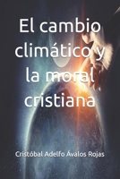 El cambio climático y la moral cristiana B0B2DY82HM Book Cover